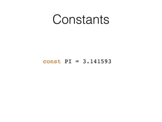 Constants
const PI = 3.141593
 