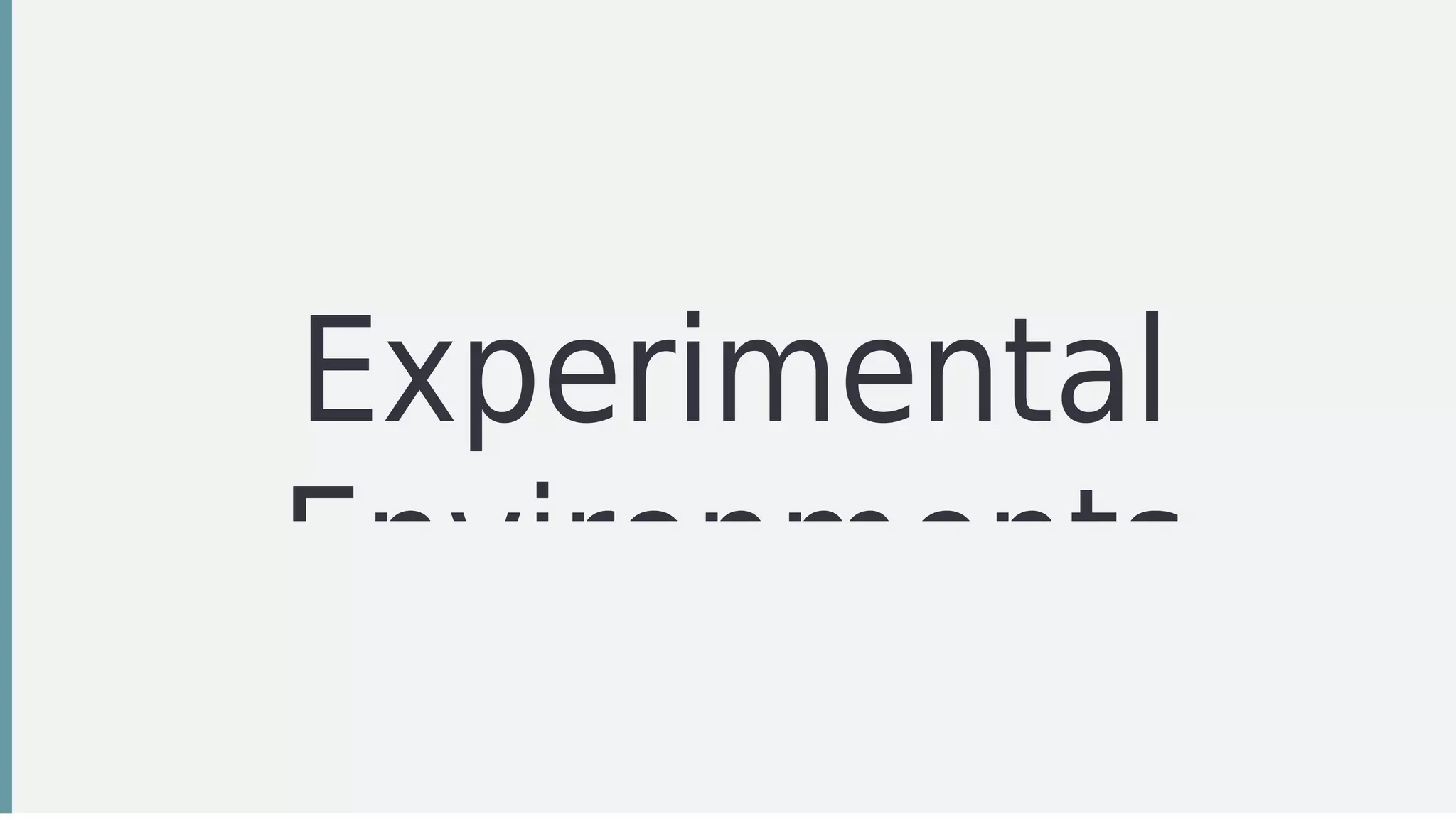 Experimental
Environments
 