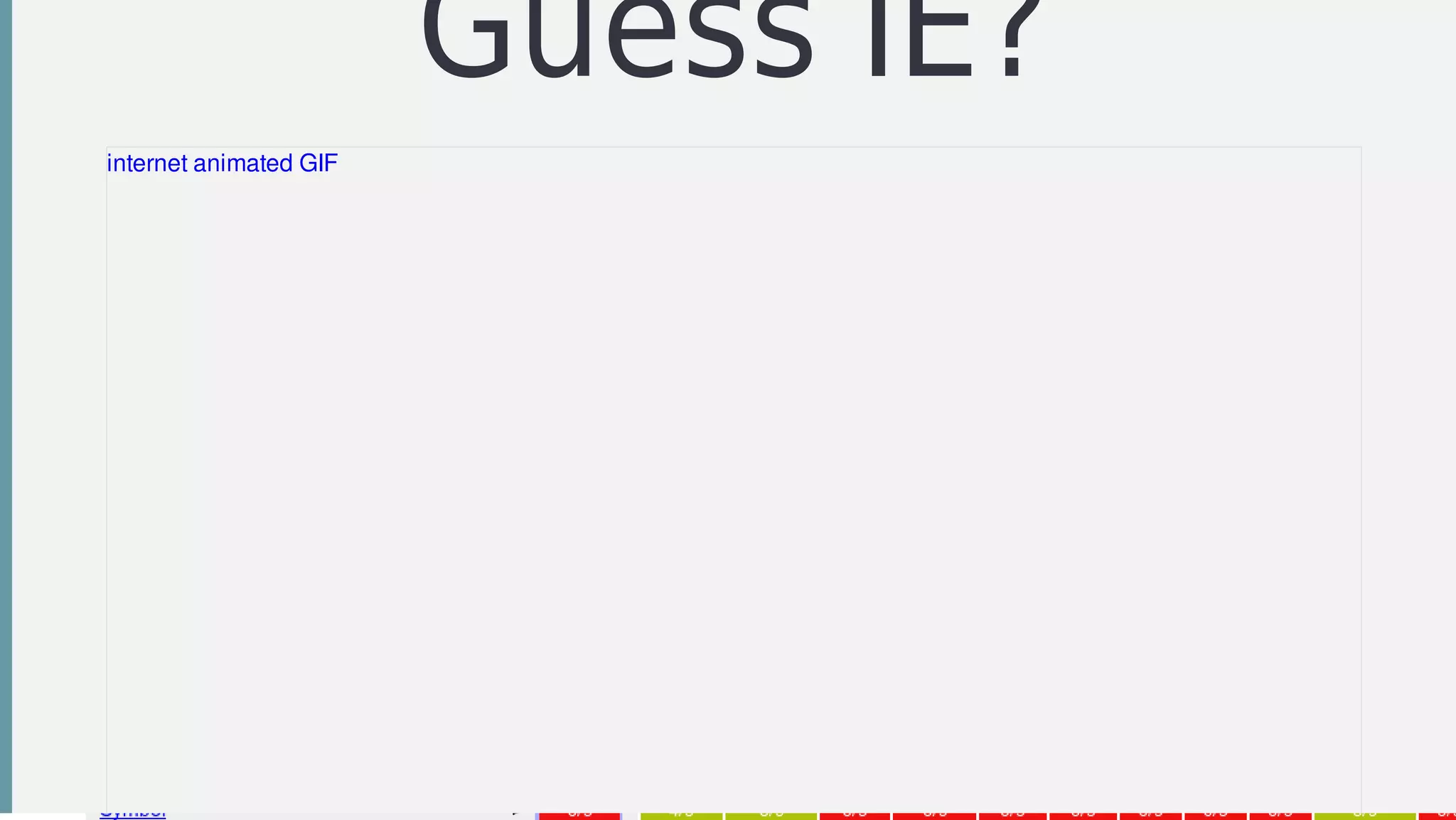 Guess	IE?
internet	animated	GIF
 