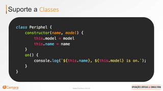 www.fcamara.com.br
Suporte a Classes
 
