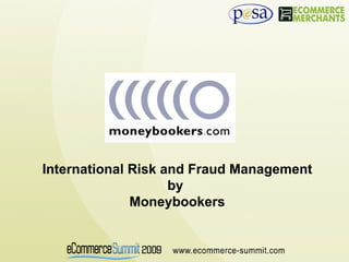 International Risk and Fraud Management by  Moneybookers 