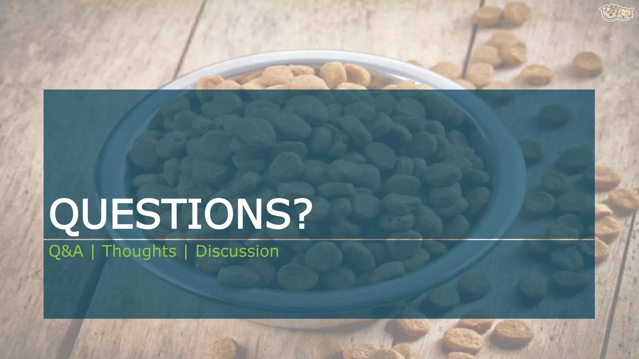 QUESTIONS?
Q&A | Thoughts | Discussion
 