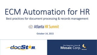 ECM Automation for HR
Best practices for document processing & records management
October 14, 2015
 