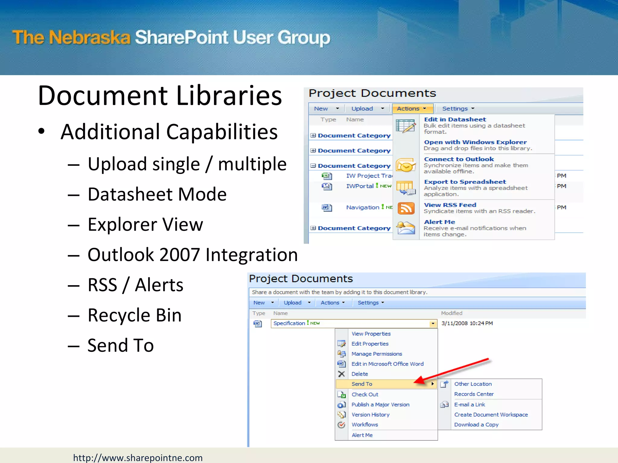 Additional Capabilities Upload single / multiple Datasheet Mode Explorer View Outlook 2007 Integration RSS / Alerts Recycle Bin Send To Document Libraries 