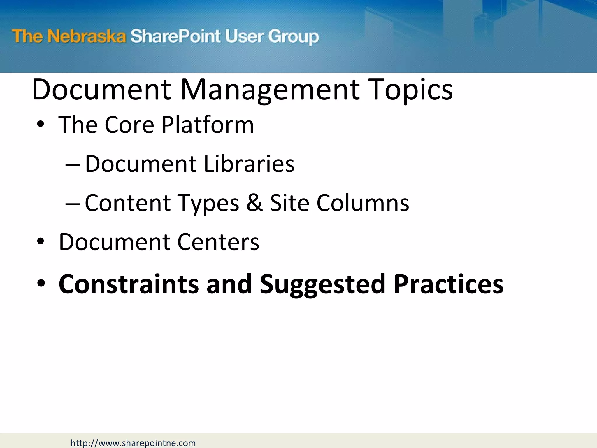 Document Management Topics The Core Platform Document Libraries Content Types & Site Columns Document Centers Constraints and Suggested Practices 