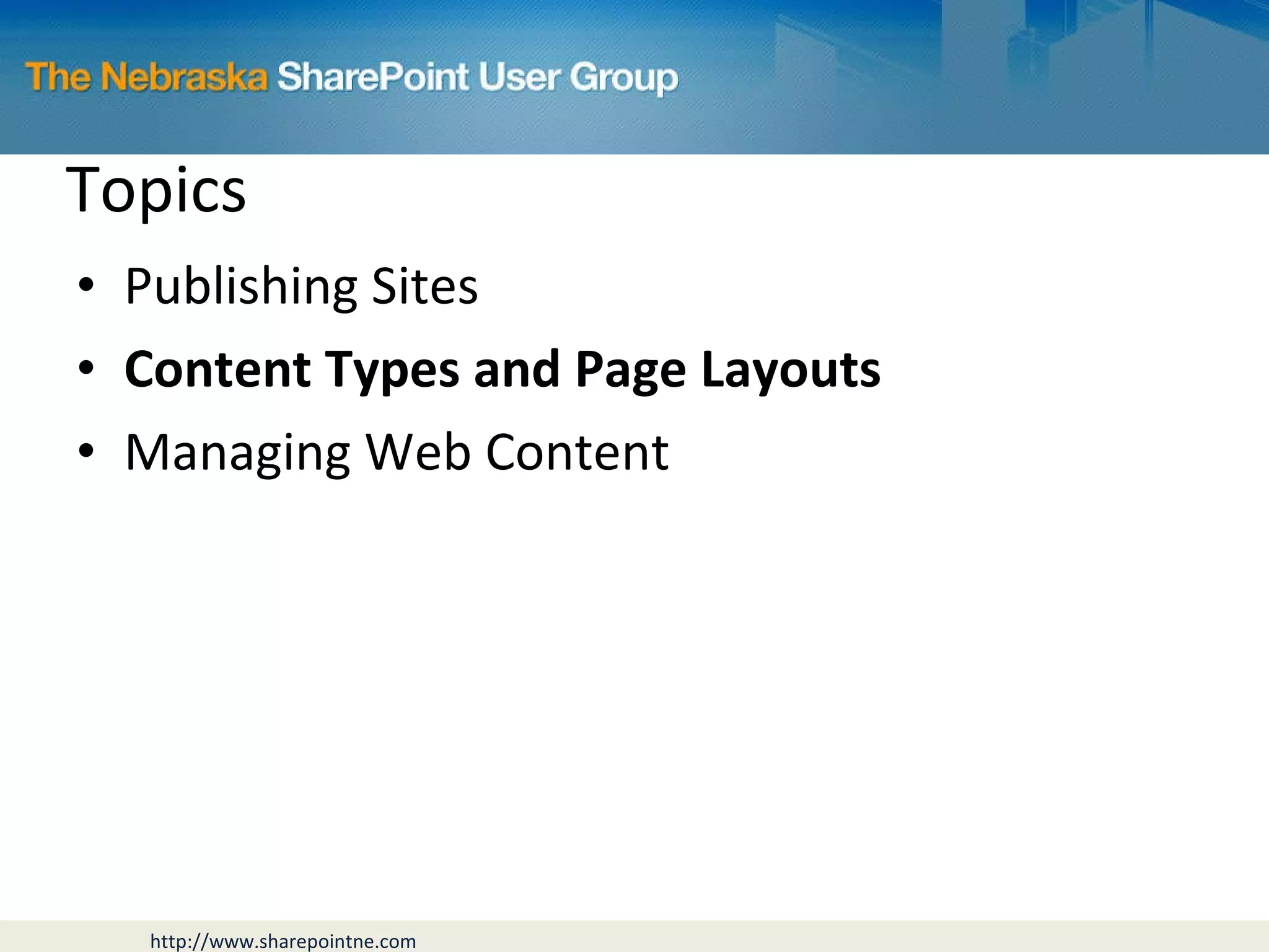 Topics Publishing Sites Content Types and Page Layouts Managing Web Content 
