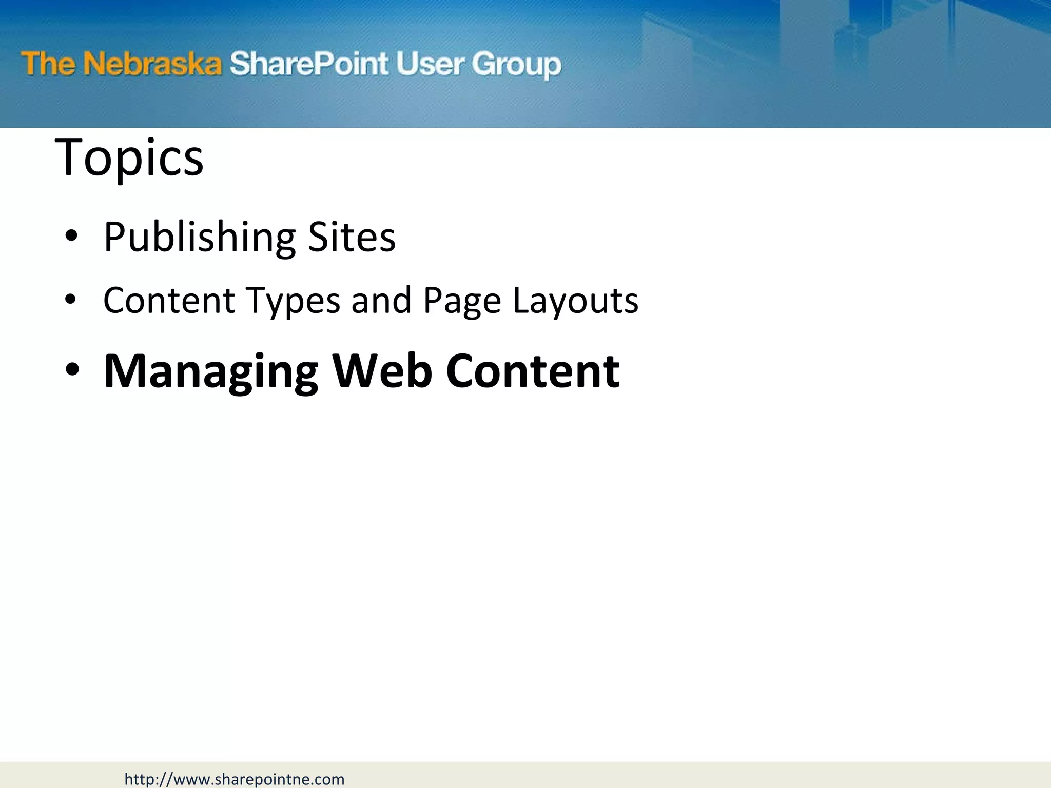 Topics Publishing Sites Content Types and Page Layouts Managing Web Content 
