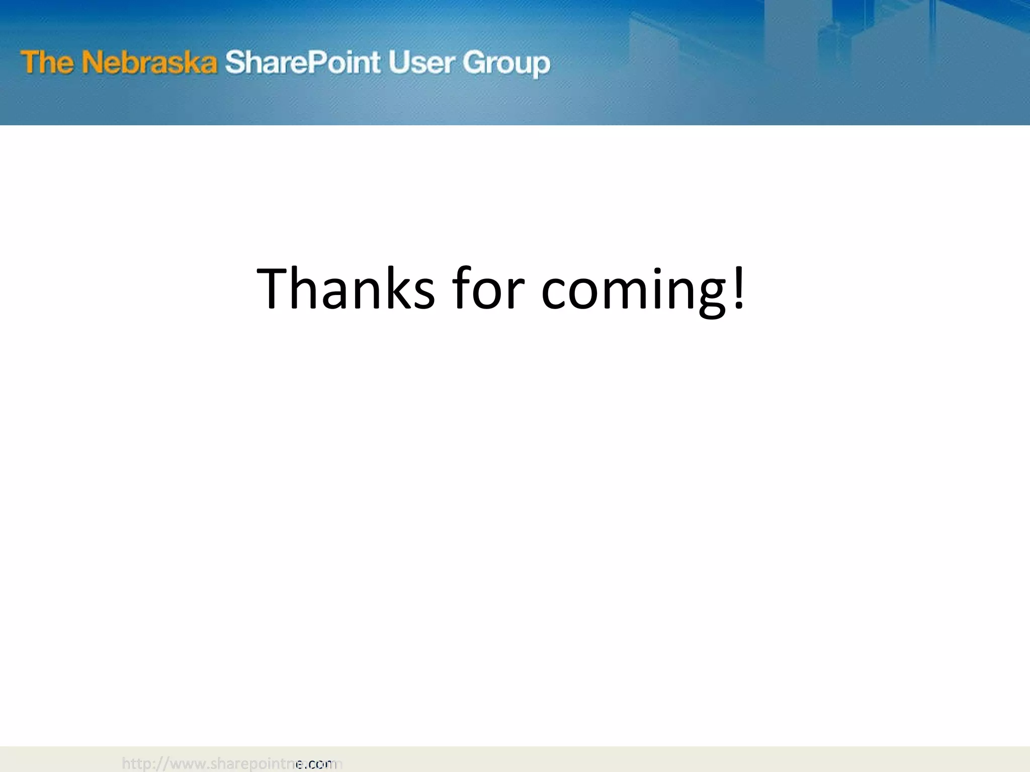 Thanks for coming! http://www.sharepointmn.com 