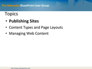 Topics Publishing Sites Content Types and Page Layouts Managing Web Content 