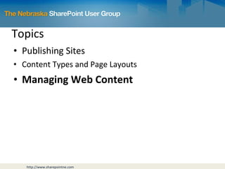Topics Publishing Sites Content Types and Page Layouts Managing Web Content 