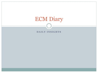D A I L Y I N S I G H T S
ECM Diary
 
