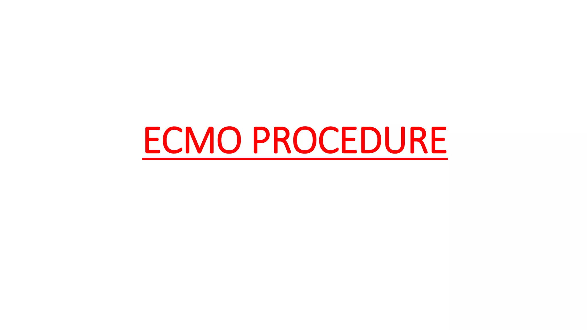 ECMO PROCEDURE
 