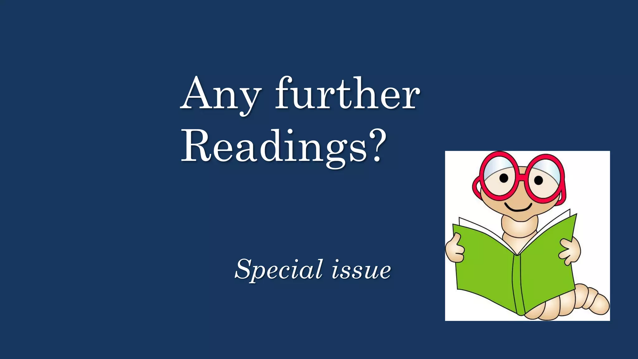 Any further
Readings?
Special issue
 