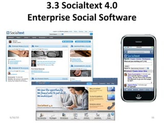 3.3 Socialtext 4.0
Enterprise Social Software
6/16/10 16
 