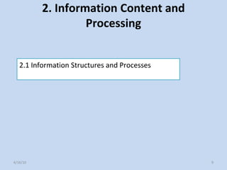 2. Information Content and
Processing
2.1 Information Structures and Processes
6/16/10 9
 