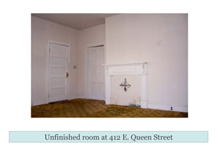 Unfinished room at 412 E. Queen Street 