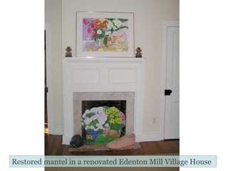 Restored mantel in a renovated Edenton Mill Village House 