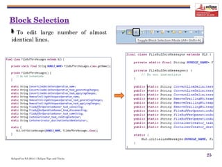 EclipseCon NA 2014 | Eclipse Tips and Tricks
25
To edit large number of almost
identical lines.
 