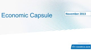 Economic Capsule

November 2013

< Research & Development Unit >

 