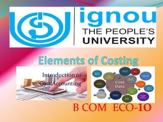 Introduction to
Cost Accounting
B COM ECO-10
 