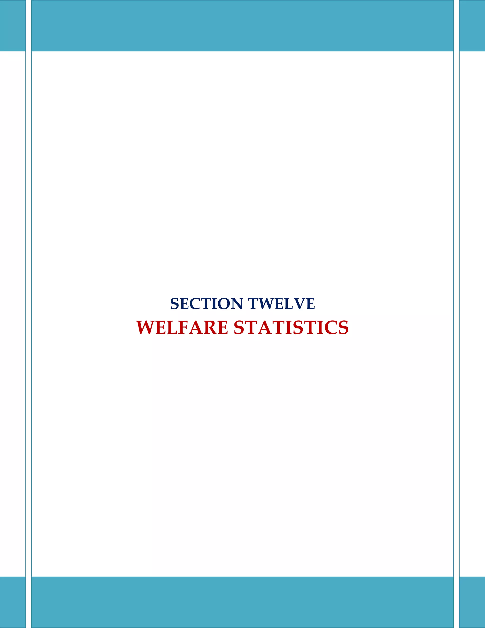 SECTION TWELVE
WELFARE STATISTICS
 