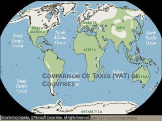 COMPARISON OF TAXES (VAT) OF
COUNTRIES

 