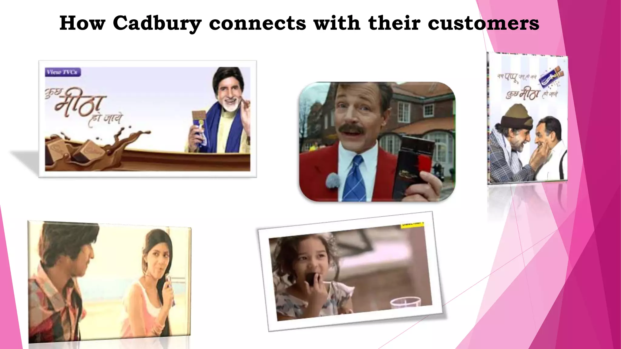 How Cadbury connects with their customers
 