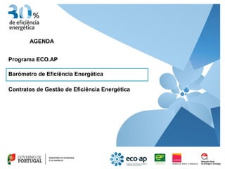 AGENDA


Programa ECO.AP

Barómetro de Eficiência Energética

Contratos de Gestão de Eficiência Energética
 