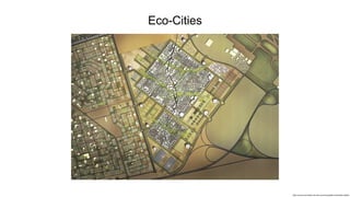 https://arcace.ca/masdar-city-the-upcoming-global-sustainable-capital/
Eco-Cities

 