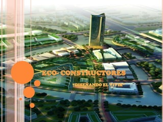 Eco- constructores “DISEÑANDO EL VIVIR” 