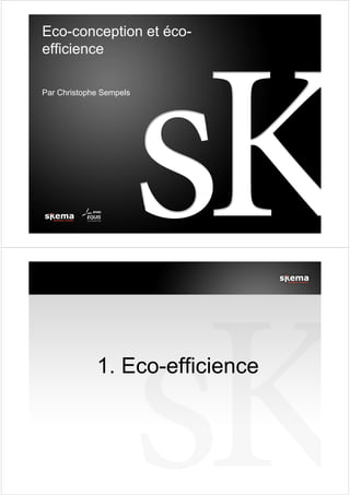 Eco-conception et écoefficience
Par Christophe Sempels

1. Eco-efficience

 