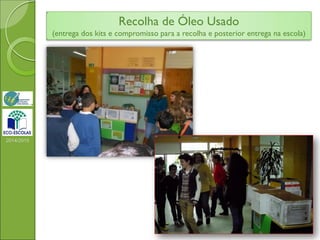 Recolha de Óleo Usado
(entrega dos kits e compromisso para a recolha e posterior entrega na escola)
2014/2015
 