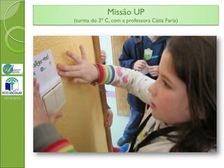 2014/2015
Missão UP
(turma do 3º C, com a professora Cátia Faria)
 