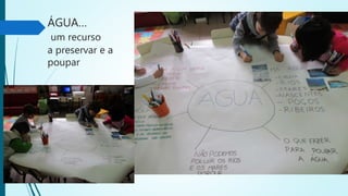 ÁGUA…
um recurso
a preservar e a
poupar
 