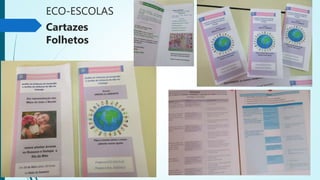 ECO-ESCOLAS
Cartazes
Folhetos
 