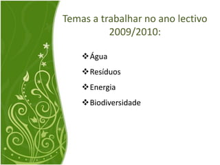 Integração da educação ambiental no programa curricular.Divulgação à comunidadeExposições e outros eventos.