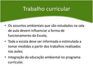 Permite medir a evolução do desempenho ambiental da escola.