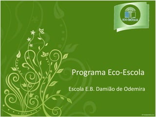 ProgramaEco-Escola Escola E.B. Damião de Odemira 