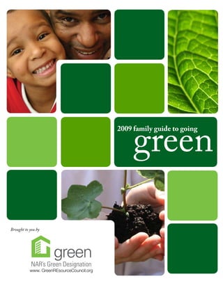green
                                           2009 family guide to going




Brought to you by




           www. GreenREsourceCouncil.org
 