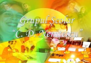 Grupul Şcolar “C. D. Neniţescu”