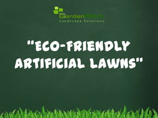 “Eco-Friendly
Artificial Lawns”

 