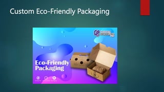 Custom Eco-Friendly Packaging
 