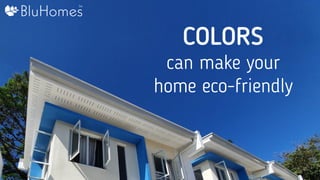 Colors can Make Your Home Eco-Friendly by BluHomes