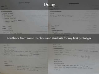 Doing 
Feedback from some teachers and students for my first prototype. 
