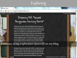 Exploring 
Summary of my exploration (Journal) on my blog. 
 