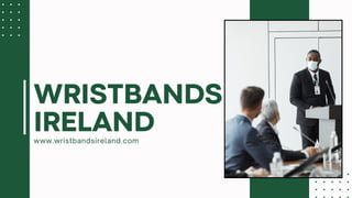 www.wristbandsireland.com
WRISTBANDS
IRELAND
 