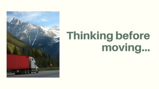 Thinking before moving…
 