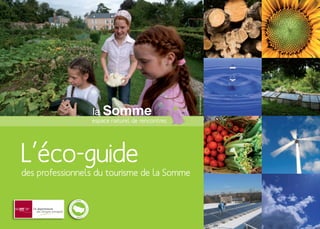 © comdesimages
L’éco-guide
des professionnels du tourisme de la Somme
 