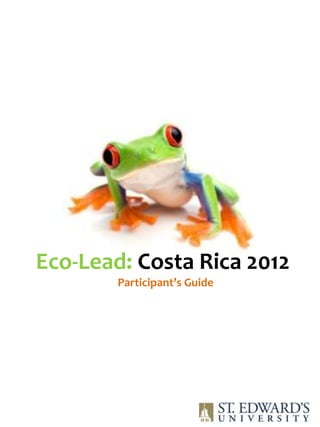 Eco-Lead: Costa Rica 2012
        Participant’s Guide
 
