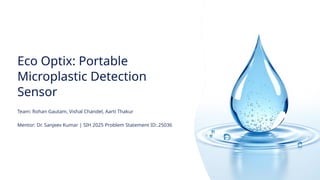 Eco Optix: Portable Microplastic Detection Sensor for Water Safety | PPTX